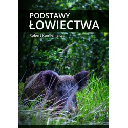 PODSTAWY ŁOWIECTWA - ROBERT KAMIENIARZ